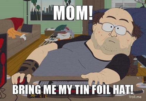 mom-bring-me-my-tin-foil-hat.jpg